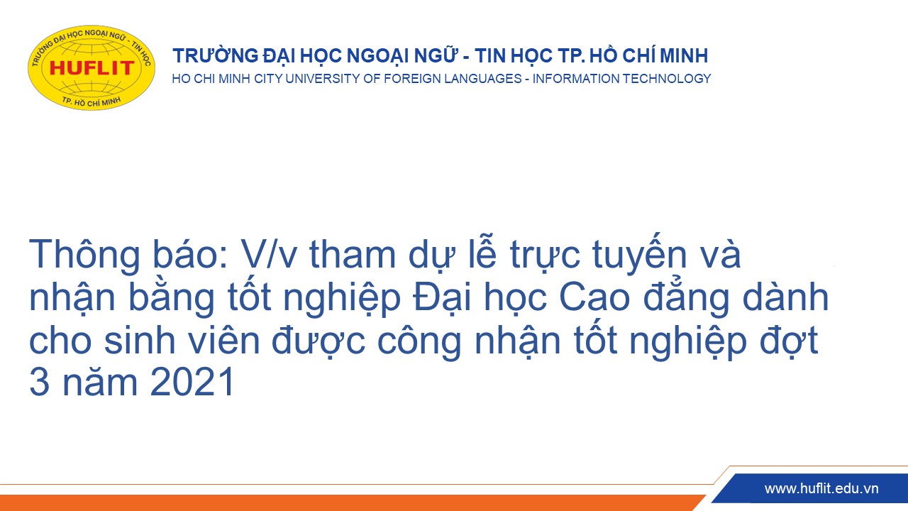 tham dự lễ trực tuyến và nhận bằng tốt nghiệp Đại học Cao đẳng dành cho sinh viên được công nhận tốt nghiệp đợt 3 năm 2021